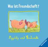 Piggeldy und Frederick: Was ist Freundschaft?